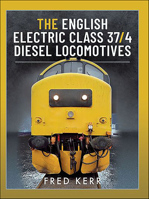 Title details for The English Electric Class 37/4 Diesel Locomotives by Fred Kerr - Available